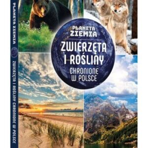 Planeta Ziemia Zwierzęta i rośliny chronione w Polsce