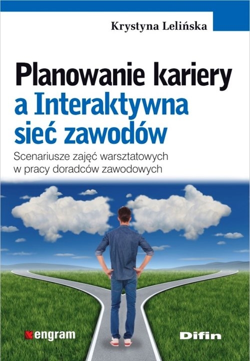 Planowanie kariery a Interaktywna sieć zawodów. Scenariusze zajęć warsztatowych w pracy doradców zawodowych