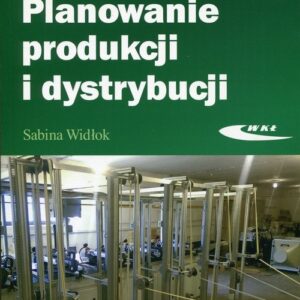 Planowanie produkcji i dystrybucji. Podręcznik do kształcenia w zawodzie technik logistyk