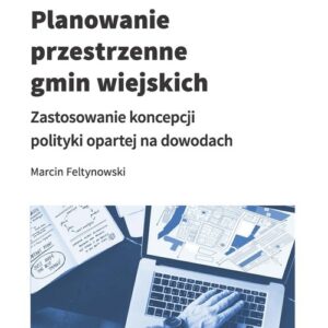 Planowanie przestrzenne gmin wiejskich. Zastosowanie koncepcji polityki opartej na dowodach