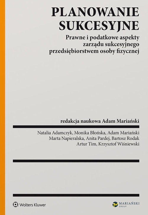 Planowanie sukcesyjne. Prawne i podatkowe aspekty zarządu sukcesyjnego przedsiębiorstwem osoby fizycznej