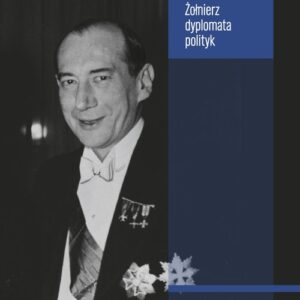 Płk Józef Beck (1894-1944). Żołnierz, dyplomata, polityk