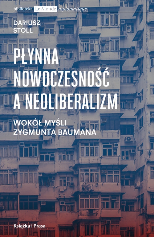 Płynna nowoczesność a neoliberalizm. Wokół myśli Zygmunta Baumana
