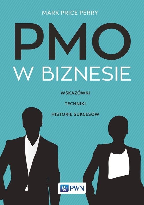 PMO w biznesie. Wskazówki, techniki, historie sukcesów