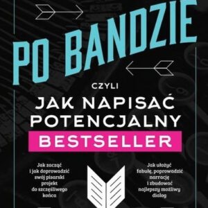 Po bandzie. czyli jak napisać potencjalny bestseller