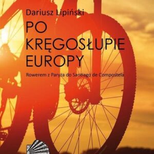 Po kręgosłupie Europy.. Rowerem z Paryża do Santiago de Compostela