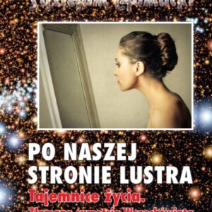Po naszej stronie lustra. Tajemnice życia. Złamana symetria wszechświata