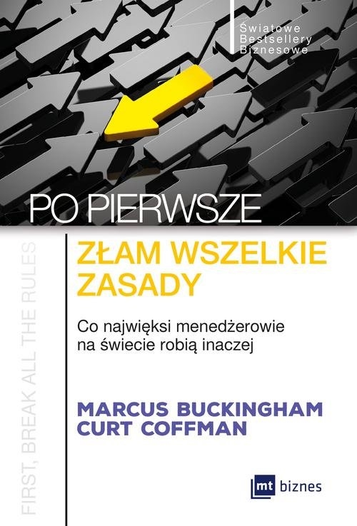 Po pierwsze złam wszelkie zasady. Co najwięksi menadżerowie na świecie robią inaczej