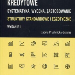 Pochodne instrumenty kredytowe Systematyka wycena zastosowanie. Struktury standardowe i egzotyczne