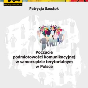 Poczucie podmiotowości komunikacyjnej w samorządzie terytorialnym w Polsce