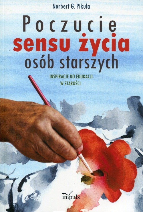 Poczucie sensu życia osób starszych. Inspiracje do edukacji w starości