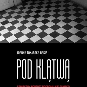 Pod klątwą. Społeczny portret pogromu kieleckiego Tom 2