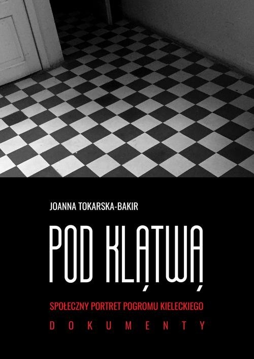 Pod klątwą. Społeczny portret pogromu kieleckiego Tom 2