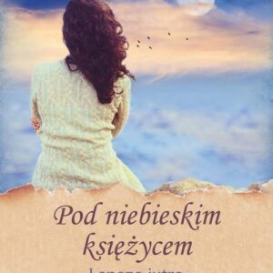 Pod niebieskim księżycem Lepsze jutro
