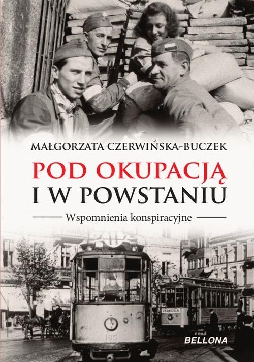 Pod okupacją i w powstaniu. Wspomnienia konspiracyjne