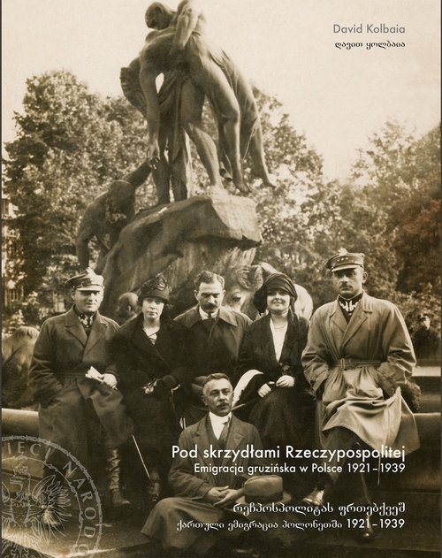Pod skrzydłami Rzeczypospolitej.. Emigracja gruzińska w Polsce 1921-1939