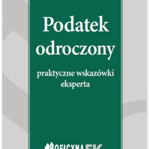 Podatek odroczony. Praktyczne wskazówki eksperta