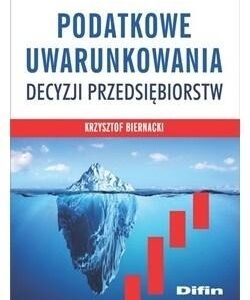 Podatkowe uwarunkowania decyzji przedsiębiorstw