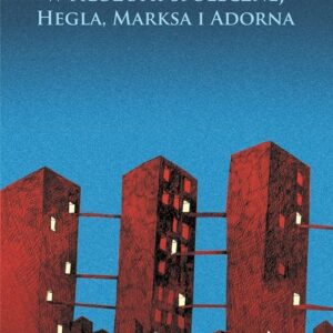 Podmiotowość i historia w filozofii społecznej Hegla, Marksa i Adorna