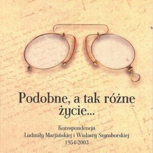 Podobne, a tak różne życie...Korespondencja L. Marjańskiej i W. Szymborskiej 1954-2003 / Galeria Lit