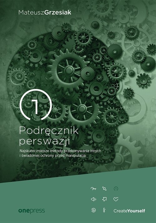 Podręcznik perswazji Najskuteczniejsze metody przekonywania innych i świadomej ochrony przed manipu
