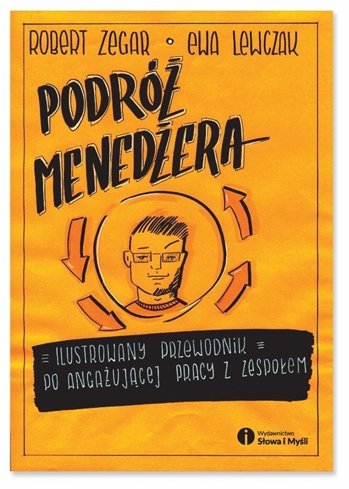 Podróż menedżera Ilustrowany przewodnik po angażującej pracy z zespołem