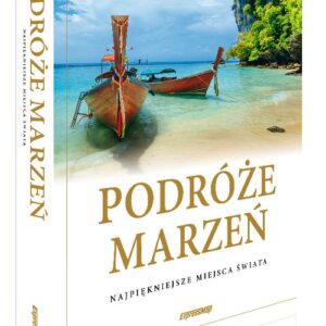 Podróże marzeń Najpiękniejsze miejsca świata Album