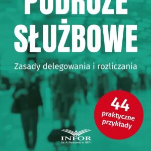 Podróże służbowe. Zasady delegowania i rozliczania