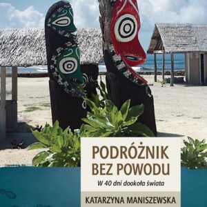 Podróżnik bez powodu. W 40 dni dookoła świata