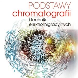 Podstawy chromatografii i technik elektromigracyjnych