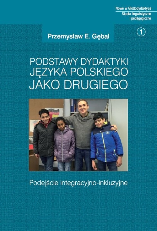 Podstawy dydaktyki języka polskiego jako drugiego. Podejście integracyjno-inkluzyjne