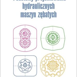 Podstawy projektowania hydraulicznych maszyn zębatych