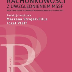 Podstawy rachunkowości z uwzględnieniem MSSF. Międzynarodowych Standardów Sprawozdawczości Finansowej