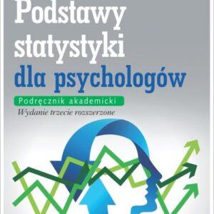 Podstawy statystyki dla psychologów. Podręcznik akademicki