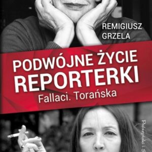 Podwójne życie reporterki. Fallaci. Torańska