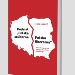 Podział ?Polska solidarna - Polska liberalna? w świetle wybranych koncepcji pluralizmu politycznego