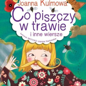 Poeci dla dzieci Co piszczy w trawie i inne wiersze