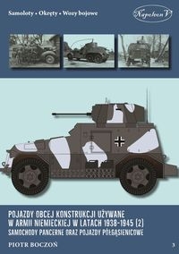 Pojazdy obcej konstrukcji używane w armii niemieckiej w latach 1938-1945 Samochody pancerne. tom 3