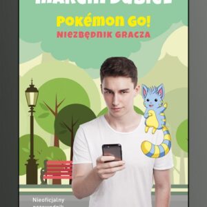 Pokemon Go: Niezbędnik gracza. Nieoficjalny przewodnik
