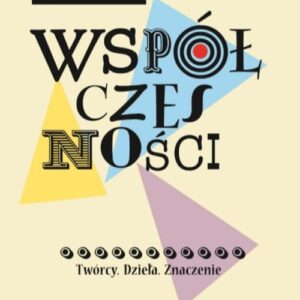 Pokolenie ?Współczesności?. Twórcy. Dzieła. Znaczenie