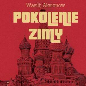 Pokolenie zimy. Saga moskiewska. Tom 1