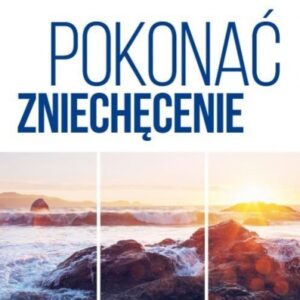 Pokonać zniechęcenie.Wyd.II