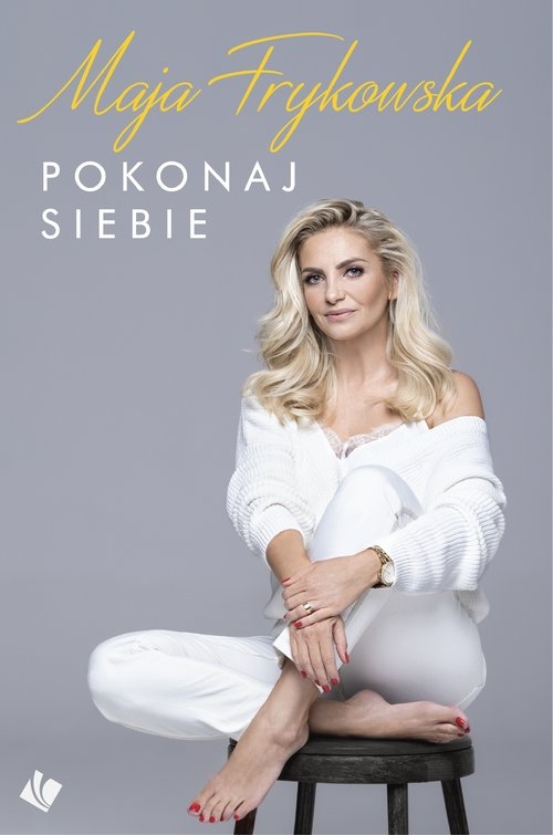 Pokonaj siebie. Autobiografia Mai Frykowskiej