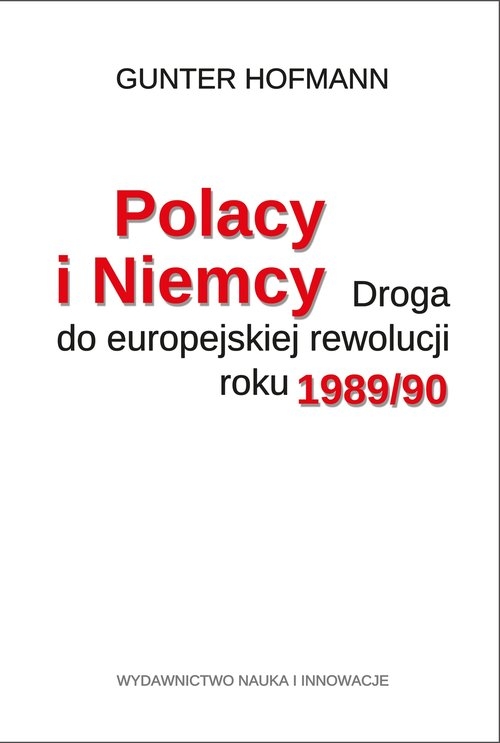 Polacy i Niemcy.. Droga do europejskiej rewolucji roku 1989/90