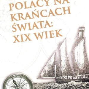 Polacy na krańcach świata XIX wiek