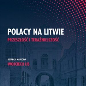 Polacy na Litwie Przeszłość i teraźniejszość