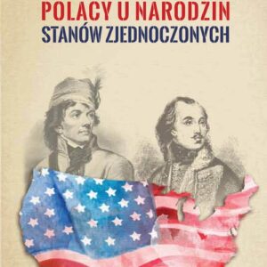Polacy u narodzin Stanów Zjednoczonych