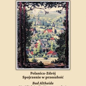 Polanica-Zdrój Spojrzenie w przeszłość