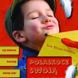 Połaskocz swoją duszę. żyj dobrze, kochaj, śmiej się!