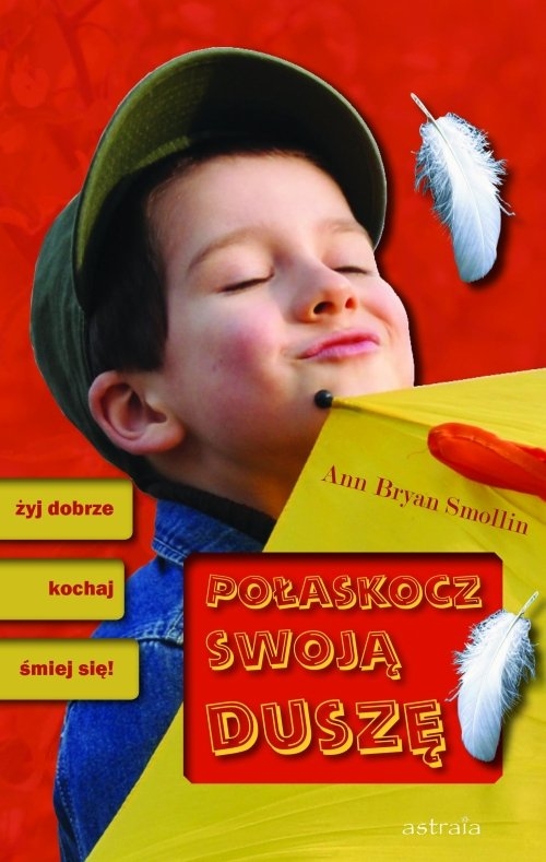 Połaskocz swoją duszę. żyj dobrze, kochaj, śmiej się!